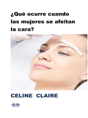 cover image of ¿Qué Ocurre Cuando Las Mujeres Se Afeitan La Cara?